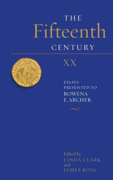 The Fifteenth Century XX : Essays Presented to Rowena E. Archer