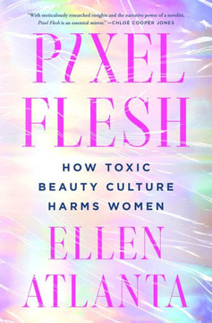 Pixel Flesh : How Toxic Beauty Culture Harms Women