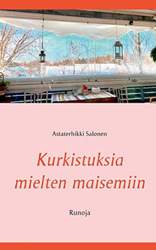 Kurkistuksia mielten maisemiin: Runoja (Finnish Edition)