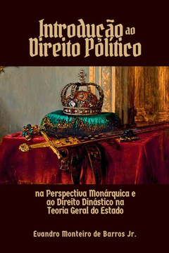 Introdução Ao Direito Político Na Perspectiva Monárquica E Introdução Ao Direito Político Na Perspectiva Monárquica E