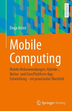 Mobile Computing : Webanwendungen, hybride, native und Cross-Plattform-Entwicklung - ein praxisnäher Überblick