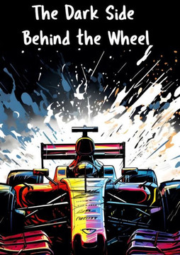 The Dark Side Behind The Wheel The Dark Side Behind The Wheel