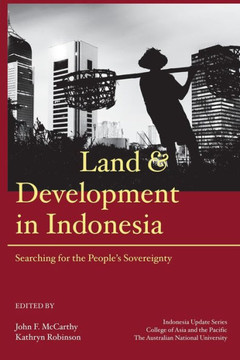 Land and Development in Indonesia : Searching for the People's Sovereignty