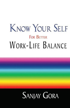 Know Your Self for Better Work-Life Balance Know Your Self for Better Work-Life Balance