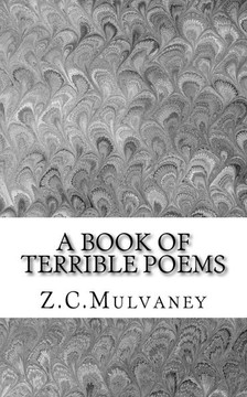 A Book of Terrible Poems : Poems Are Meant to Evoke Feelings. Some of Them Are Terrible.