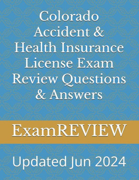 Colorado Accident & Health Insurance License Exam Review Questions & Answers