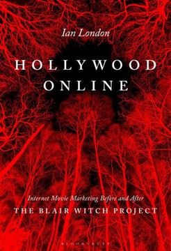 Hollywood Online : Internet Movie Marketing Before and After The Blair Witch Project