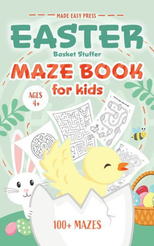 Easter Basket Stuffer Maze Book : Preschool Activity Gift Book for Kids Ages 4-8 With 100+ Mazes Featuring Rabbits, Easter Eggs, Flowers, and More