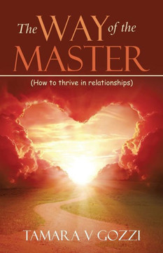 The Way of the Master : (How to Thrive in Relationships)