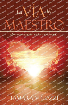 La Vía del Maestro : (Cómo prosperar en las relaciones) La Vía del Maestro : (Cómo prosperar en las relaciones)