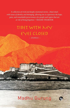 Tibet With My Eyes Closed : Stories
