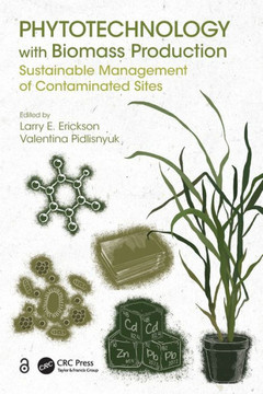 Phytotechnology with Biomass Production : Sustainable Management of Contaminated Sites