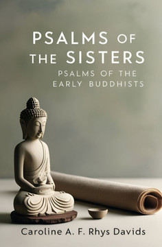 Psalms of the Sisters : Psalms of the Early Buddhists