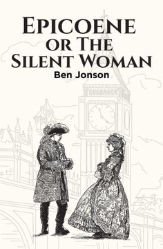 Epicoene, Or The Silent Woman