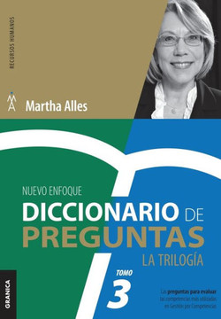 Diccionario de Preguntas. La Trilogía. VOL 3 : Las preguntas para evaluar las competencias más utilizadas en Gestión por competencias Diccionario de Preguntas. La Trilogía. VOL 3 : Las preguntas para evaluar las competencias más utilizadas en Gestión por competencias