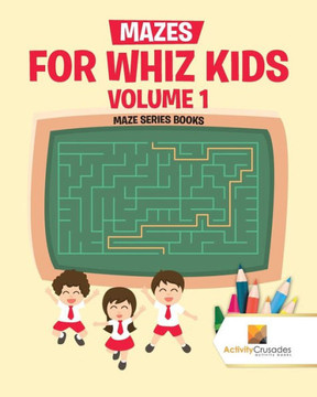 Mazes For Whiz Kids Volume 1 : Maze Series Books