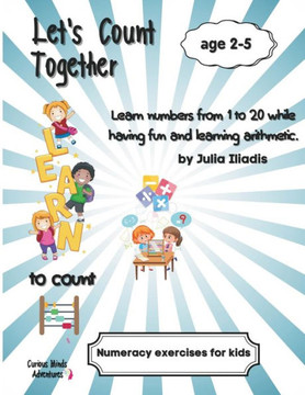 Let's Count Together : Learn Numbers from 1 to 20 While Having Fun and Learning Arithmetic.