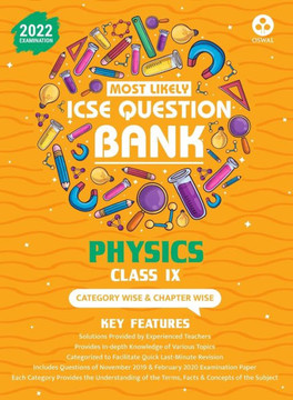 ICSE Most Likely Question Bank Physics Class 9 (2022 Exam) - Categorywise & Chapterwise Topics, Indepth Concepts, Quick Revision ICSE Most Likely Question Bank Physics Class 9 (2022 Exam) - Categorywise & Chapterwise Topics, Indepth Concepts, Quick Revision