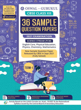 36 Sample Question Papers Science Stream (PCM): CBSE Class 12 for Term-I November 2021 Examination 36 Sample Question Papers Science Stream (PCM): CBSE Class 12 for Term-I November 2021 Examination