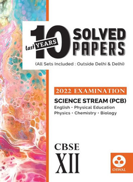 10 Last Years Solved Papers for Science (PCB) CBSE Class 12 ( 2022 Exam) - Comprehensive Handbook of 5 Subjects - Yearwise Board Solutions