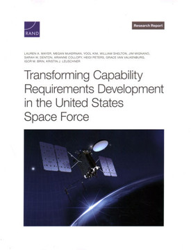 Transforming Capability Requirements Development in the United States Space Force Transforming Capability Requirements Development in the United States Space Force