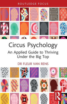 Circus Psychology : An Applied Guide to Thriving Under the Big Top