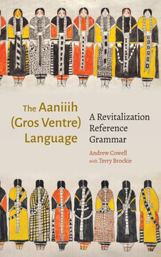 The Aaniiih (Gros Ventre) Language : A Revitalization Reference Grammar