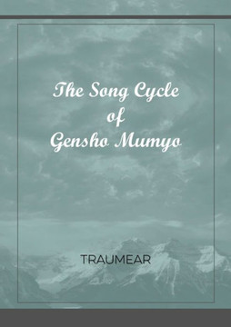 The Song Cycle Of Gensho Mumyo