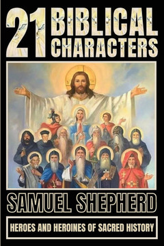 21 Biblical Characters : Heroes And Heroines Of Sacred History