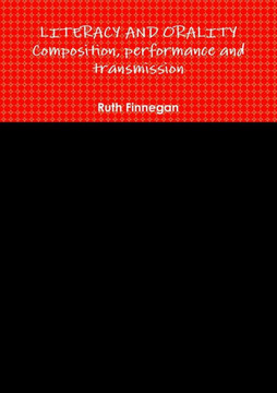 Literacy And Orality Composition, Performance And Transmission