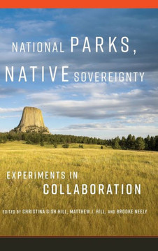 National Parks, Native Sovereignty : Experiments in Collaboration