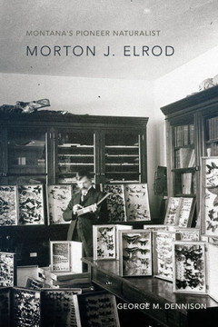 Montana's Pioneer Naturalist : Morton J. Elrod