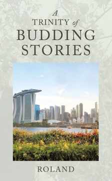 A Trinity of Budding Stories A Trinity of Budding Stories