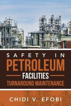Safety in Petroleum Facilities Turnaround Maintenance Safety in Petroleum Facilities Turnaround Maintenance