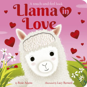 Llama in Love : A touch-and-feel book Llama in Love : A touch-and-feel book