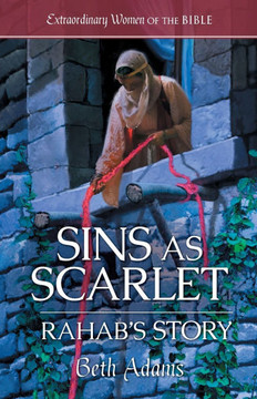 Sins as Scarlet : Rahab's Story Sins as Scarlet : Rahab's Story