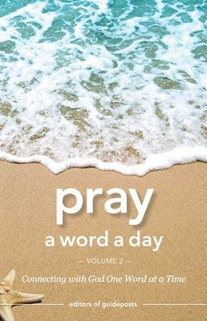 Pray a Word a Day Volume 2 : Connecting with God One Word at a Time Pray a Word a Day Volume 2 : Connecting with God One Word at a Time