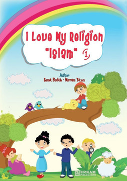 I Love My Religion 'Islam' - Vol.1 : English Translation of Turkish Title - Islam Dinimi Seviyorum. 1 I Love My Religion 'Islam' - Vol.1 : English Translation of Turkish Title - Islam Dinimi Seviyorum. 1