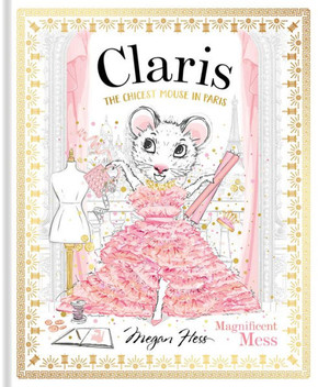 Claris: Magnificent Mess : The Chicest Mouse in Paris