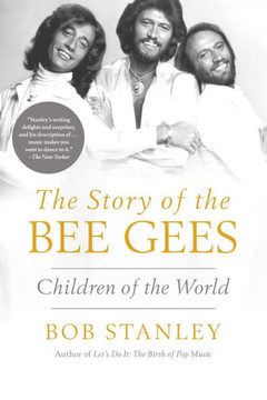 The Story of The Bee Gees : Children of the World The Story of The Bee Gees : Children of the World