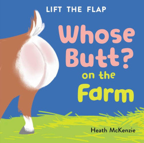 Whose Butt? On the Farm : Lift-the-Flap Board Book Whose Butt? On the Farm : Lift-the-Flap Board Book