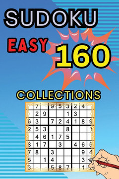 160 Easy Sudoku Collections : Sudoku Book for Adults, Teens & Seniors, Puzzles with Detailed Step-by-step for Beginers