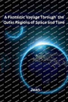 A Fantastic Voyage Through the Outer Regions of Space and Time