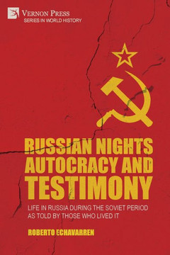Russian Nights Autocracy and Testimony : Life in Russia During the Soviet Period as Told by Those Who Lived it Russian Nights Autocracy and Testimony : Life in Russia During the Soviet Period as Told by Those Who Lived it