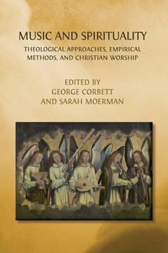 Music and Spirituality : Theological Approaches, Empirical Methods, and Christian Worship