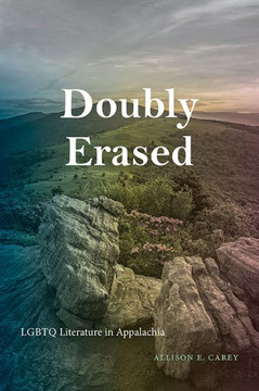 Doubly Erased : LGBTQ Literature in Appalachia