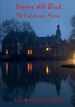 Dripping With Blood: The Executioners Mansion