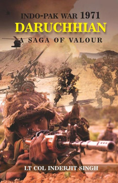 Indo-Pak War 1971, Daruchhian : A Saga of Valour Indo-Pak War 1971, Daruchhian : A Saga of Valour