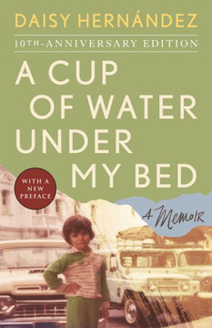 A Cup of Water Under My Bed : A Memoir A Cup of Water Under My Bed : A Memoir