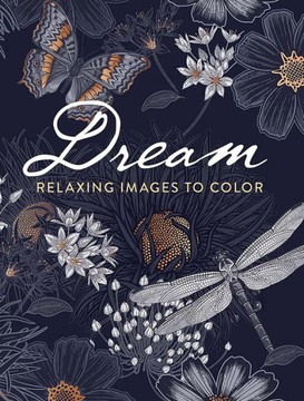 Dream: Relaxing Images to Color Dream: Relaxing Images to Color